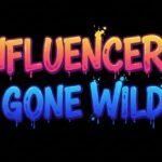Influencers Gone Wild
