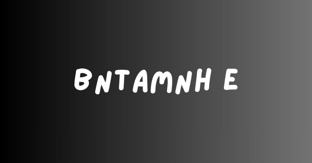 Bntamnh e